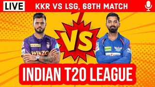 Kolkata Vs Lucknow, 68th T20 Live | KKR vs LSG IPL Live Scores & Commentary | Live IPL 2023