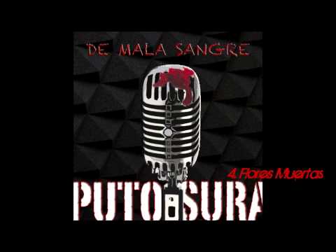 4. Flores Muertas - Puto Sura