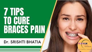 7 Tips to Cure Braces Pain | How to Get Rid of Braces Pain - Dr. Srishti Bhatia | #ब्रेसेस #braces