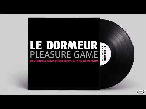 Pleasure Game - Le Dormeur (Revisited by Johnny Hemerson)
