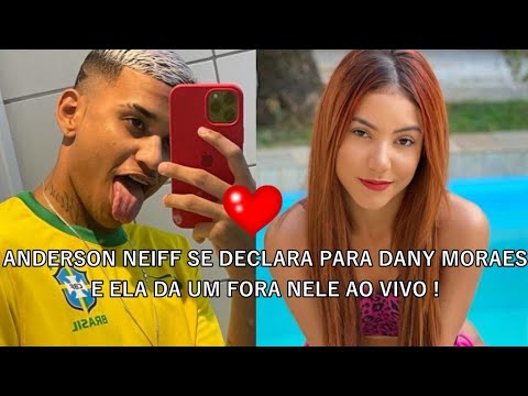 💥BOMBA!!!💥 ANDERSON NEIFF SE DECLARA PARA DANY MORAES E ELA DA FORA NELE AO VIVO !