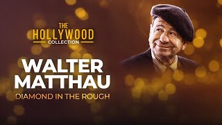 Walter Matthau: Diamond In The Rough