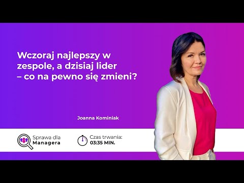 Wczoraj najlepszy w zespole, a dzisiaj lider – co na pewno się zmieni?
