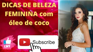 DICAS DE BELEZA FEMININA com leo de coco