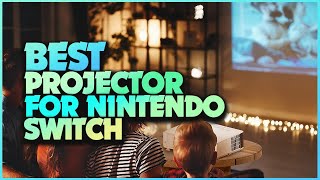 Top 5 Projectors for Nintendo Switch: Play Your Games on the Big Screen!