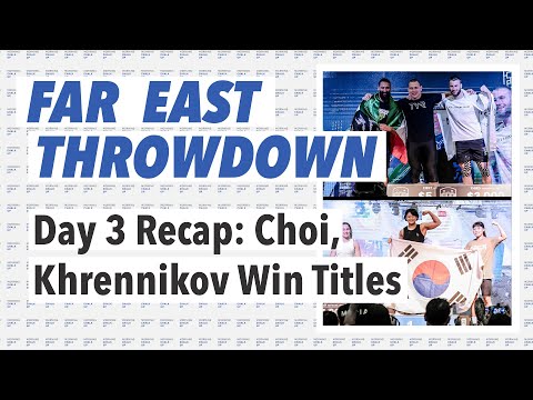 Day 3 Recap: Roman Khrennikov and Seung Yeon Choi Far East Champs