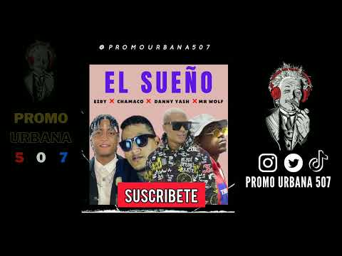 EL SUEÑO - DANNY YASH ❌ CHAMACO ❌ EIBY ❌ MR WOLF
