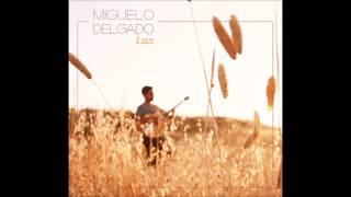 Miguelo Delgado -  L U Z (Full album)