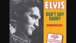 ELVIS PRESLEY ~ DON&#39;T CRY DADDY (UNDUBBED MASTER)