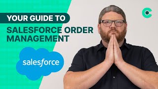 Salesforce: Everything You Need to Know About Order Management