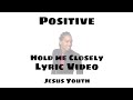 Positive - Hold Me Closely ( Lyric Video)