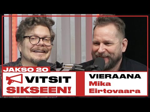 Vitsit Sikseen! Jakso 20 - Mika Eirtovaara