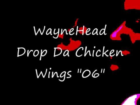 WayneHead -Drop Da Chickenwings "06"