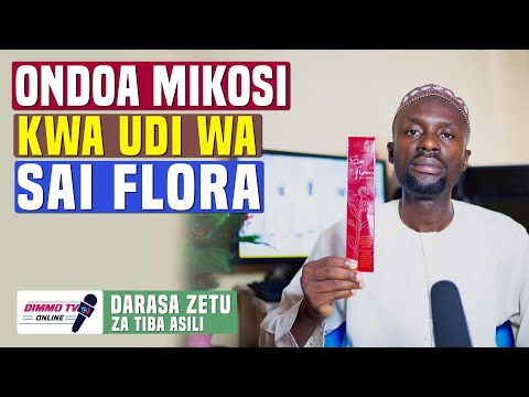 SAFISHA NYOTA YAKO KWA KUONDOA NUKSI NA UDI WA SAI FLORA