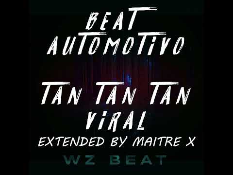 Viral MP3 - Beat Automotivo Tan Tan Tan Viral EXTENDED By Maitre X (HQ & 4K AUDIO) "NO COPYRIGHT"