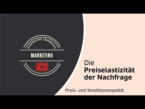 Marketing Folge 11 - Die Preiselastizität der Nachfrage