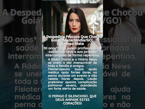 A despedida precoce que chocou Goiás (Mozarlândia/GO) Larissa Mata