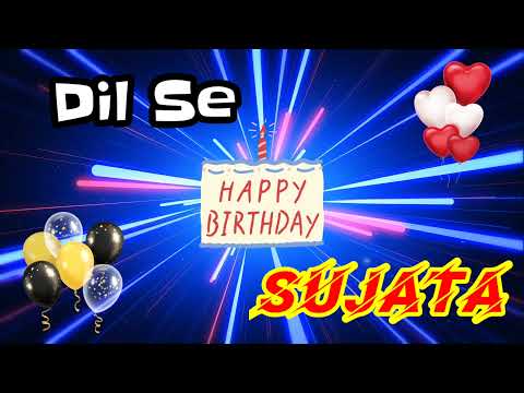 HAPPY BIRTHDAY SUJATA || Happy Birthday Sujata Whatsapp Status || Happy Birthday Sujata Ji