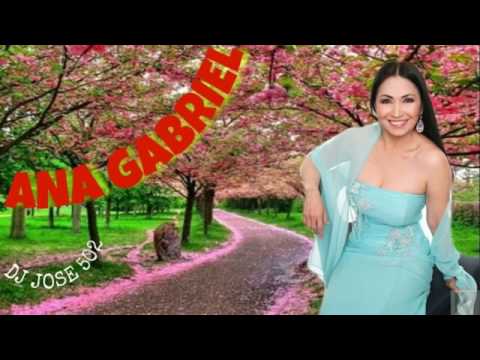 Ana Gabriel Mix 2017 Baladas Sus Mejores Canciones