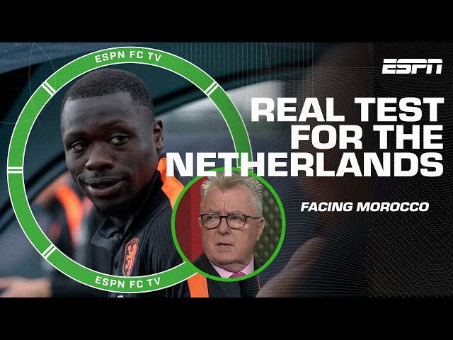 REAL TEST for the Netherlands coming 🆚 Morocco in the World Cup Round of 32 - Steve Nicol | ESPN FC