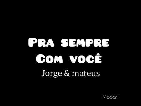 PRA SEMPRE COM VOCÊ - Jorge & Mateus (Letra)