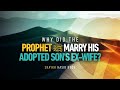 Why Did The Prophet (PBUH) Marry His Adopted Son's Ex-Wife? | Shaykh Hasib Noor | Faith IQ