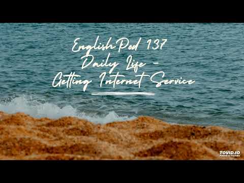 EnglishPod 137 Daily Life - Getting Internet Service