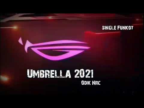 Umbrella Rihana 2021 Odik NRC Dj SINGLE FUNKOT 2021_ Link Di deskripsi