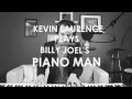Piano Man (Billy Joel) Cover by Kevin Laurence ...