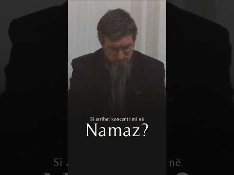 Si të koncentrohemi në namaz?