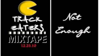 Track Eaters-Not Enough