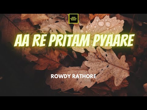 Rowdy Rathore - Aa Re Pritam Pyaare Lirik | Aa Re Pritam Pyaare - Rowdy Rathore Lyrics