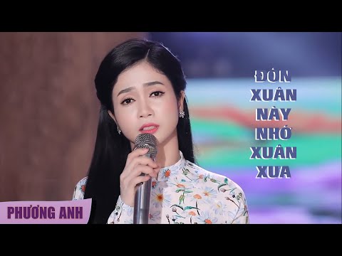 Đón Xuân Này Nhớ Xuân Xưa - Phương Anh | Official MV