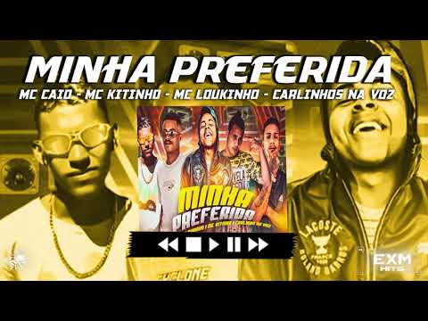Mc Caio, Mc Loukinho, Carlinho Na Voz Mc Kitinho   Minha Preferida Prod Black No Beat