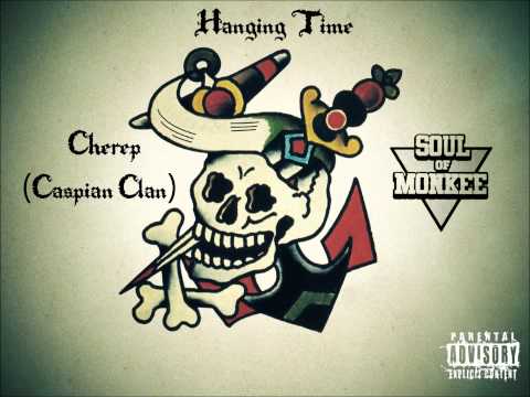 Cherep (Caspian Clan) feat Soul of Monkee - Hanging Time