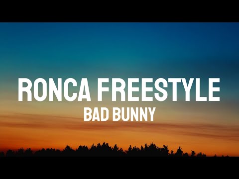 Bad Bunny - RONCA FREESTYLE (Letra/Lyrics)