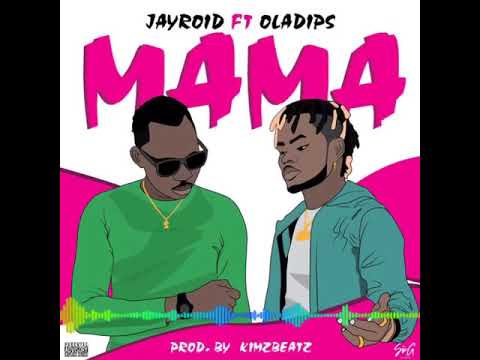 Mama - JayRoid ft. OlaDips