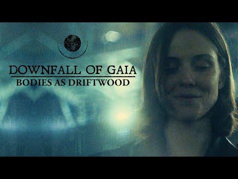 Downfall of Gaia - Bodies as Driftwood (OFFICIAL VIDEO)