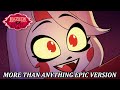 More Than Anything Hazbin Hotel Epic Version