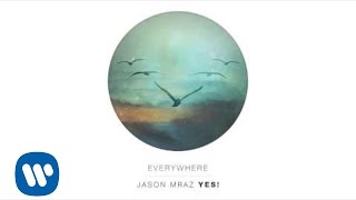 Jason Mraz - Everywhere (Official Audio)