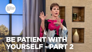 Be Patient with Yourself - Pt 2 | Enjoying Everyday Life | Joyce Meyer