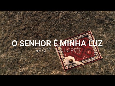 Gracelina Lopes | O SENHOR É MINHA LUZ! - CLIPE COM LETRA