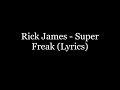 Rick James - Super Freak (Lyrics HD)