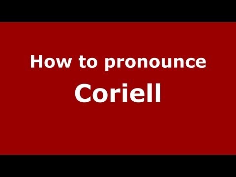 How to Pronounce Coriell - PronounceNames.com