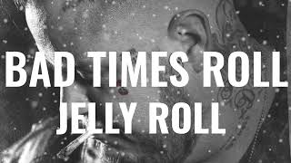Jelly Roll - BAD TIMES ROLL ( Music Video)