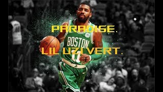 Kyrie Irving Mix | Sanguine Paradise | HD (Lil Uzi Vert)
