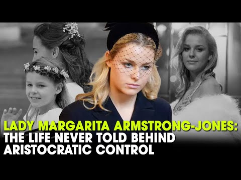 Lady Margarita Armstrong-Jones: The Life Never Told Behind Aristocratic CONTROL