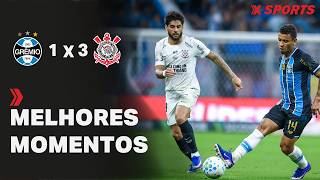 GRÊMIO 1 X 3 CORINTHIANS | MELHORES MOMENTOS - BRASILEIRÃO