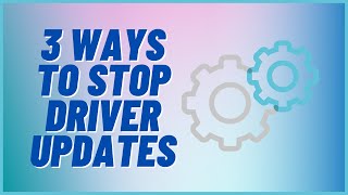 3 Ways To Stop Driver Updates In Windows