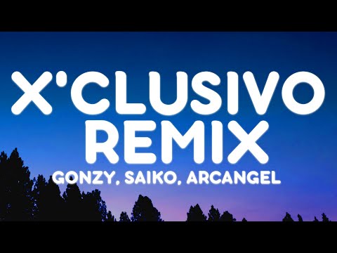 Gonzy, Saiko, Arcangel - X’CLUSIVO REMIX (Letra/Lyrics)
